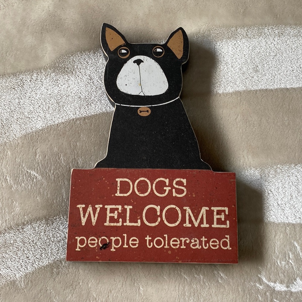 Dogs welcome people tolerated - Boston terrier / frenchie plaque
